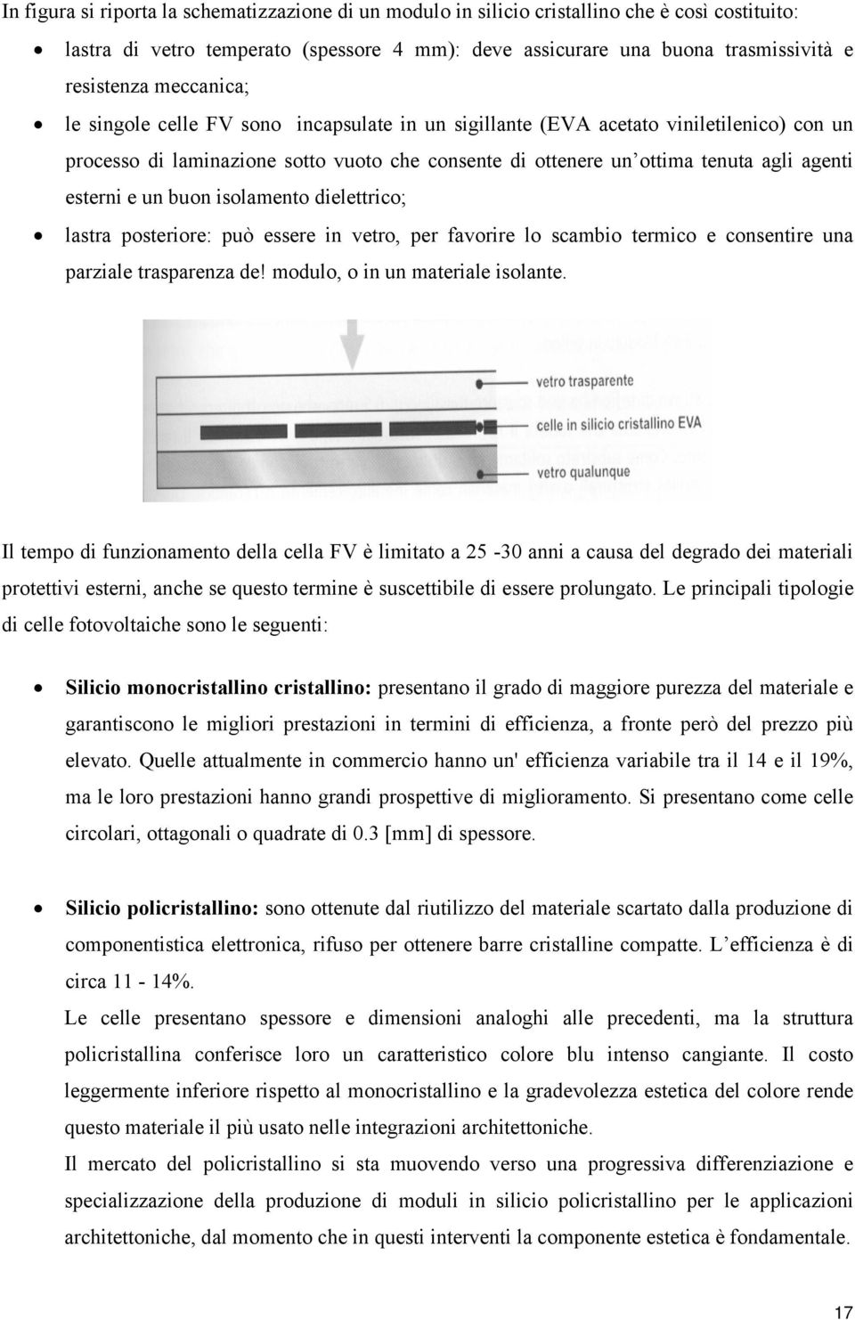 essere in vetro, er fvorire lo smbio termio e onsentire un rzile trsrenz de! modulo, o in un mterile isolnte.