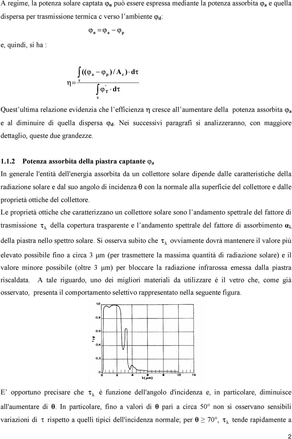 1.2 Potenz ssorbit dell istr tnte ϕ In generle lentità dellenergi ssorbit d un ollettore solre diende dlle rtteristihe dell rdizione solre e dl suo ngolo di inidenz θ on l normle ll suerfiie del