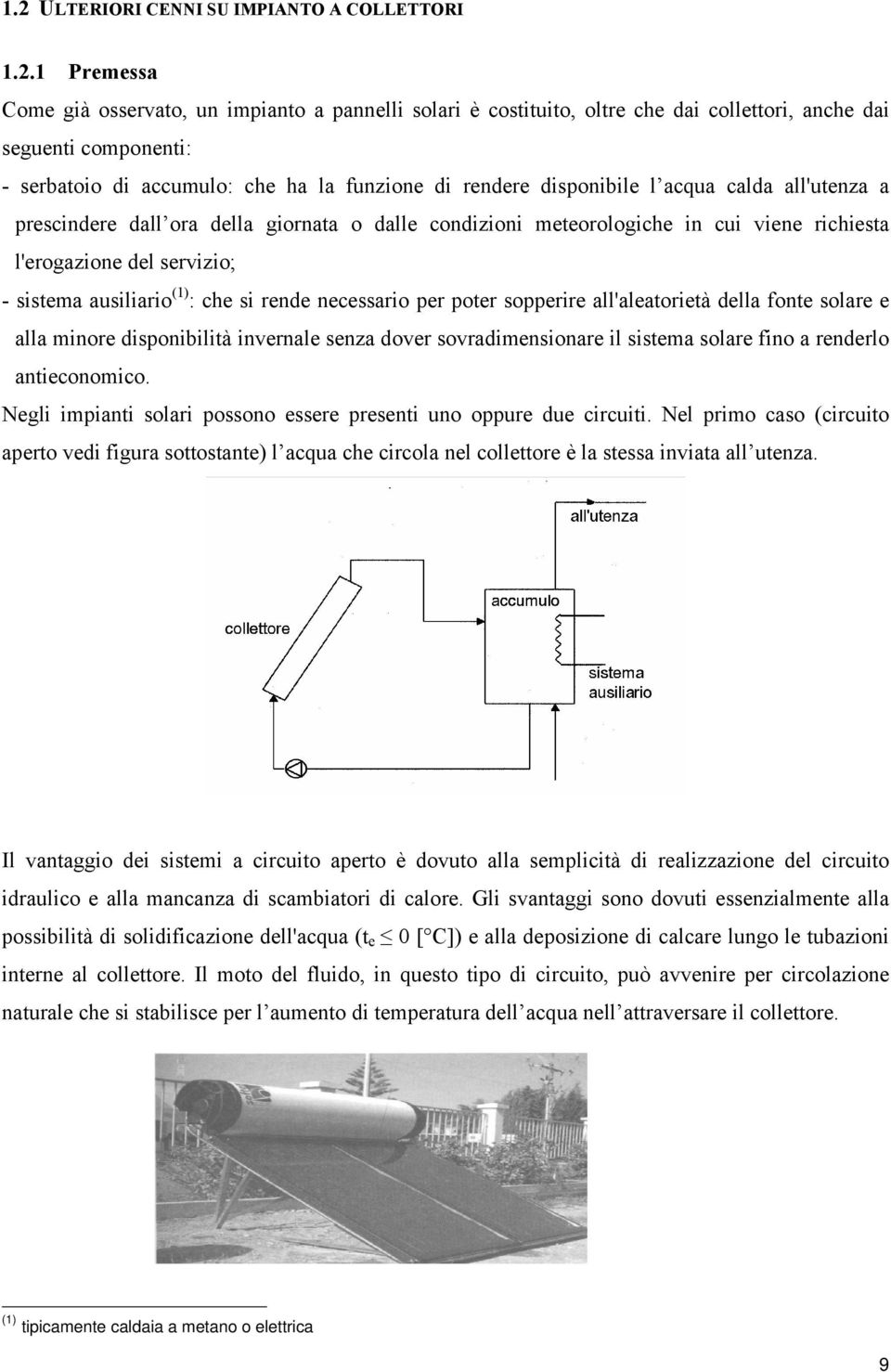 soerire llletorietà dell fonte solre e ll minore disonibilità invernle senz dover sovrdimensionre il sistem solre fino renderlo ntieonomio.