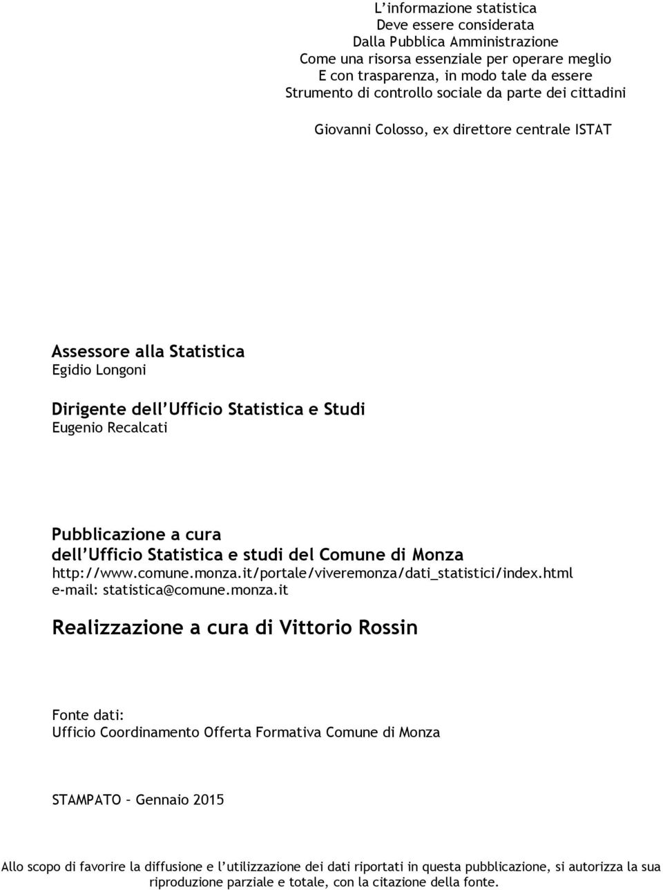 dell Ufficio Statistica e studi del Comune di Monza http://www.comune.monza.