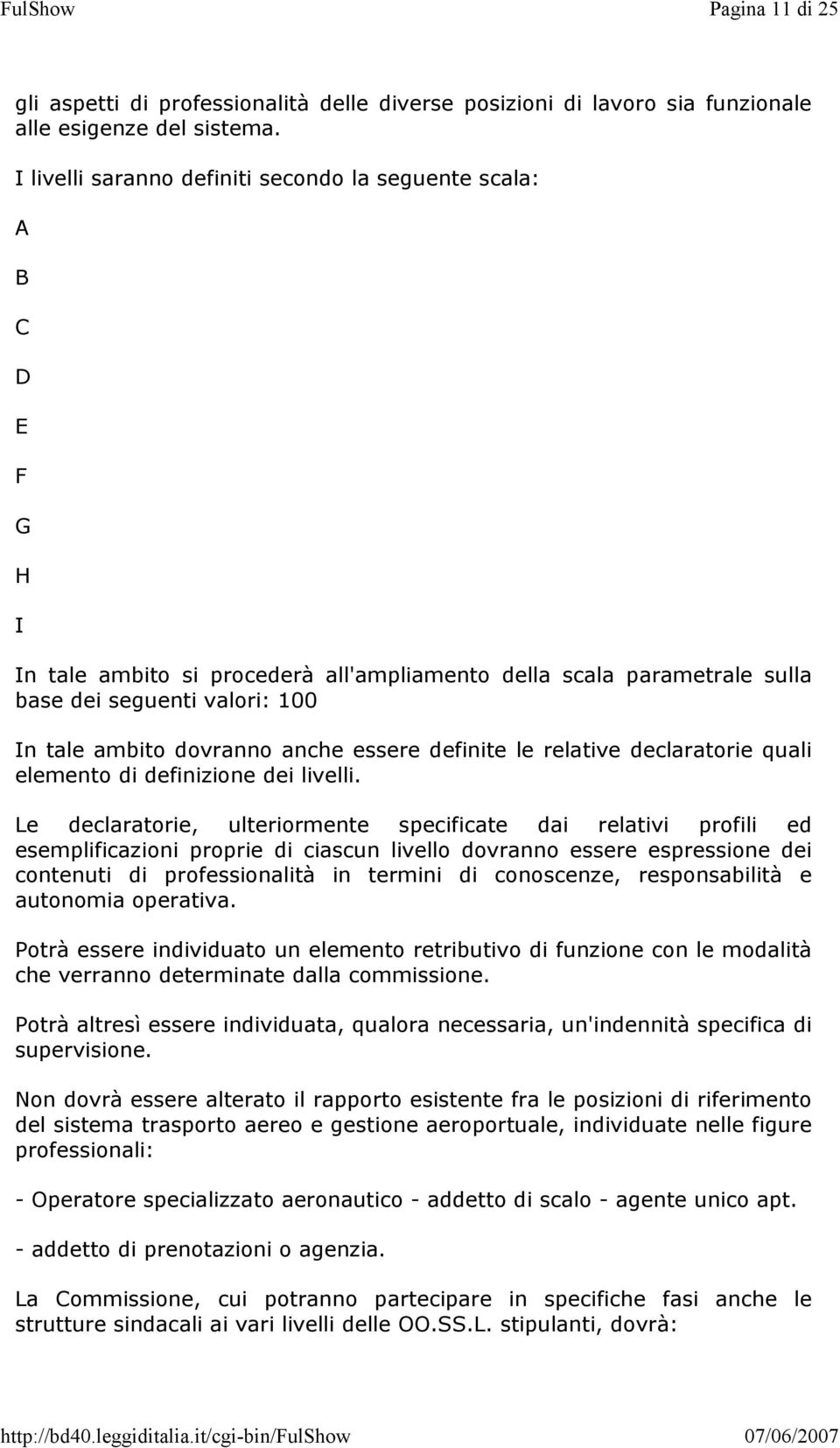 anche essere definite le relative declaratorie quali elemento di definizione dei livelli.