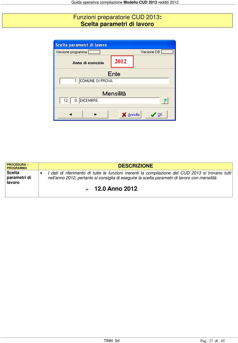 inerenti la compilazione del CUD 2013 si trovano tutti nell anno, pertanto si