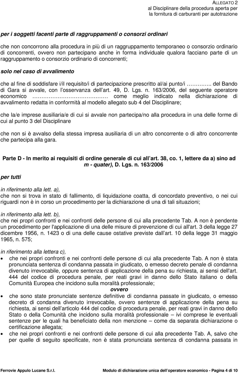 partecipazione prescritto al/ai punto/i.. del Bando di Gara si avvale, con l osservanza dell art. 49, D. Lgs. n.