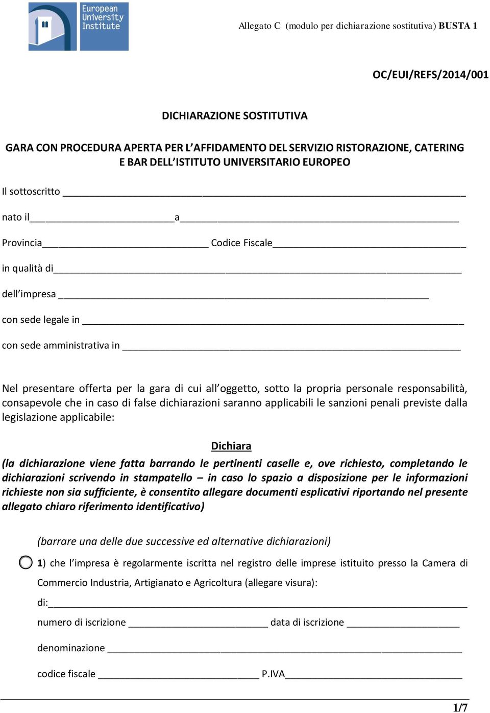 consapevole che in caso di false dichiarazioni saranno applicabili le sanzioni penali previste dalla legislazione applicabile: Dichiara (la dichiarazione viene fatta barrando le pertinenti caselle e,