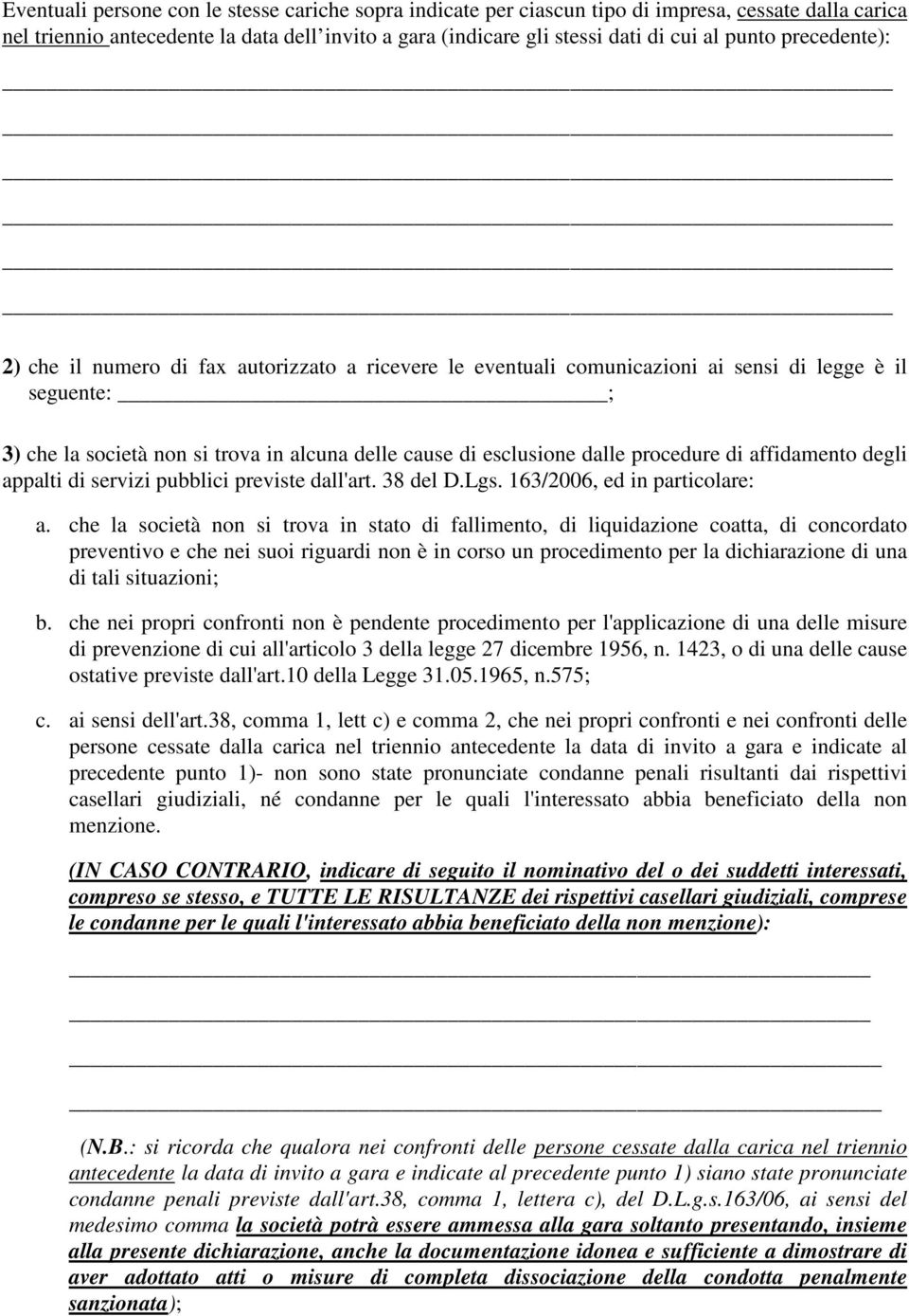 procedure di affidamento degli appalti di servizi pubblici previste dall'art. 38 del D.Lgs. 163/2006, ed in particolare: a.