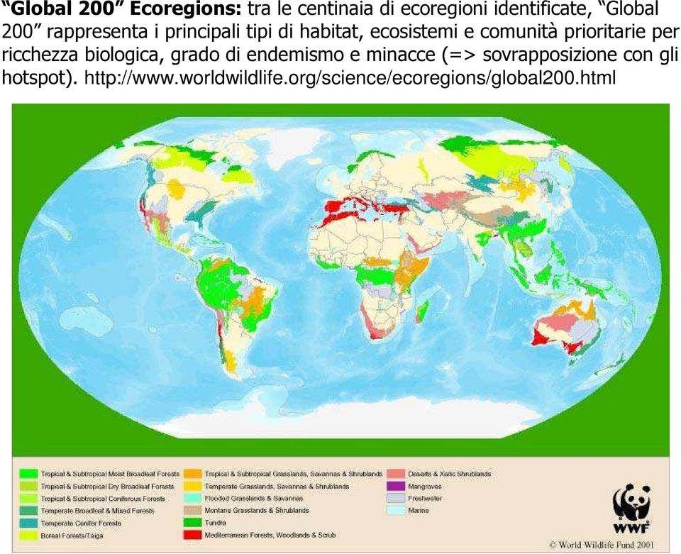 prioritarie per ricchezza biologica, grado di endemismo e minacce (=>