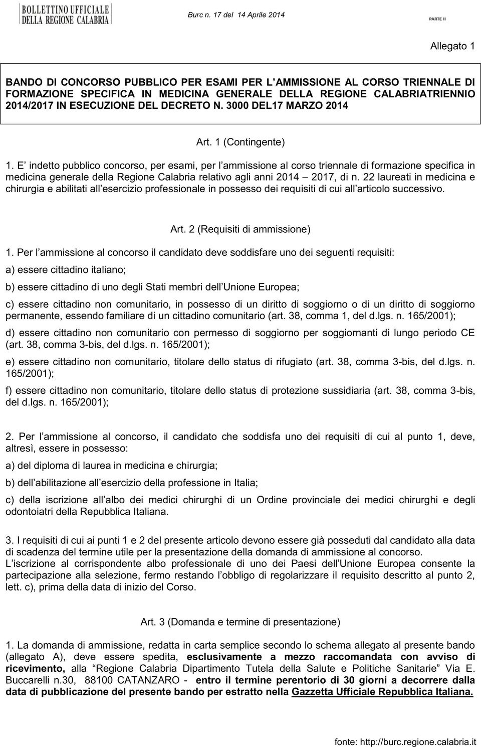 E indetto pubblico concorso, per esami, per l ammissione al corso triennale di formazione specifica in medicina generale della Regione Calabria relativo agli anni 2014 2017, di n.