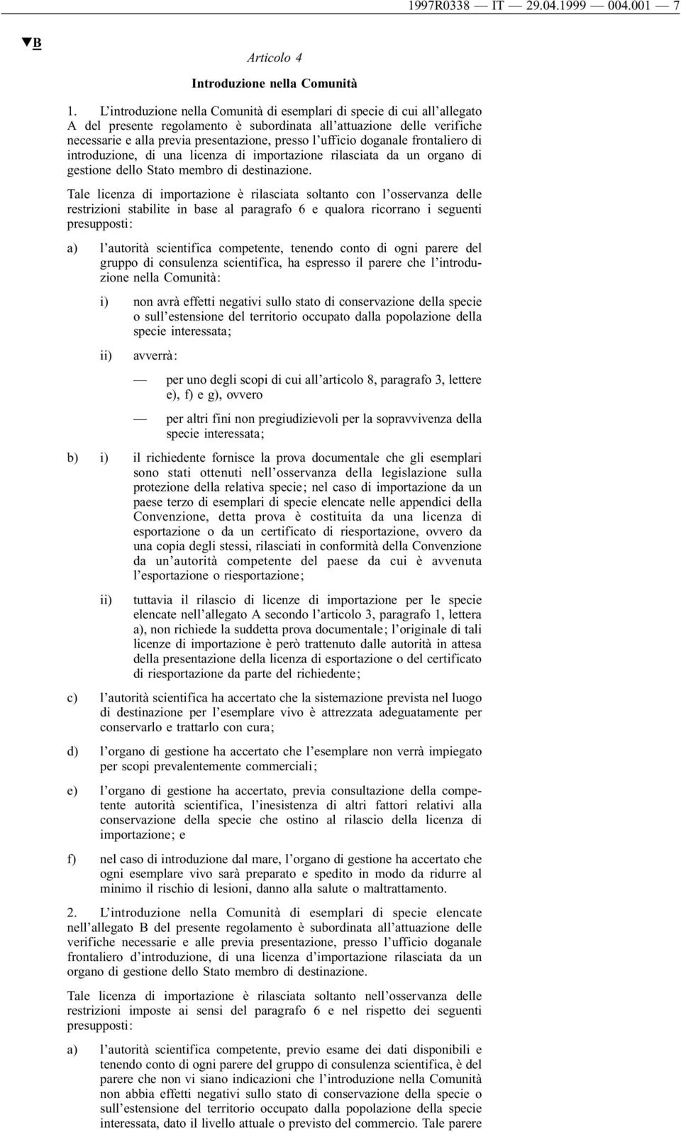 ufficio doganale frontaliero di introduzione, di una licenza di importazione rilasciata da un organo di gestione dello Stato membro di destinazione.