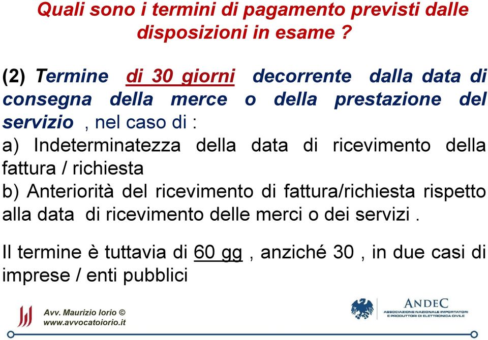 di : a) Indeterminatezza della data di ricevimento della fattura / richiesta b) Anteriorità del ricevimento di