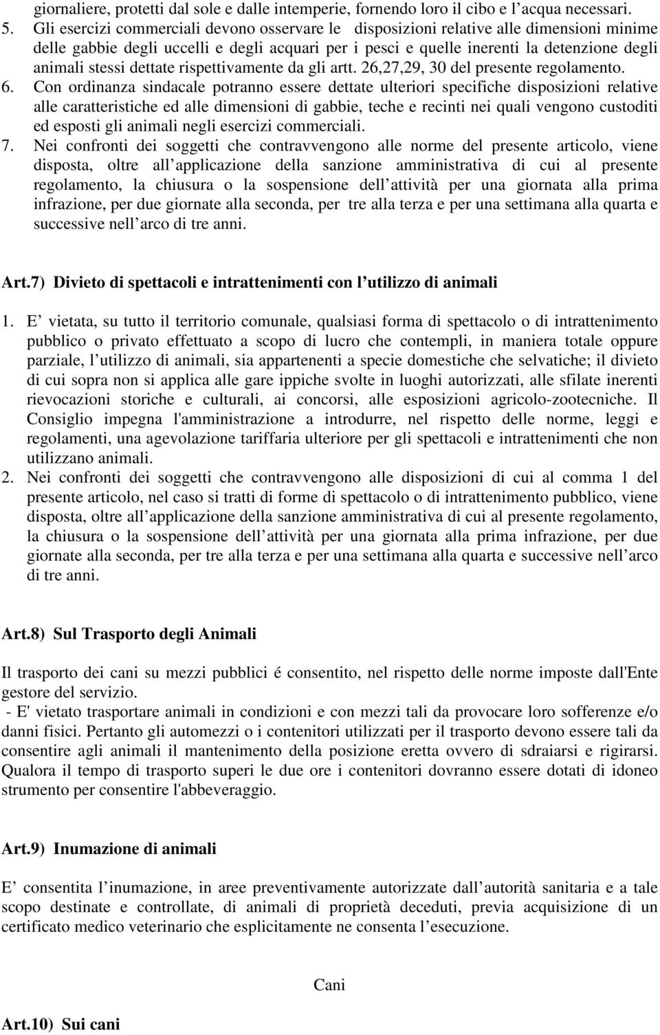 dettate rispettivamente da gli artt. 26,27,29, 30 del presente regolamento. 6.