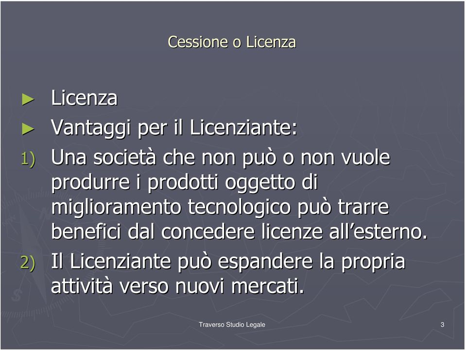 tecnologico può trarre benefici dal concedere licenze all esterno.