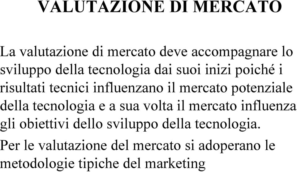 della tecnologia e a sua volta il mercato influenza gli obiettivi dello sviluppo della