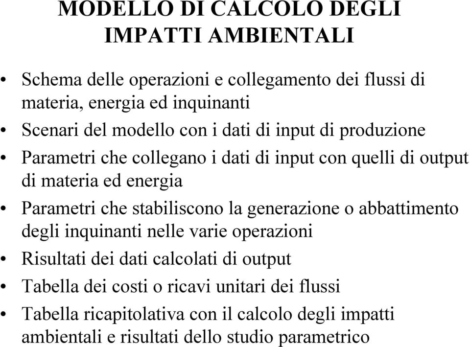 Parametri che stabiliscono la generazione o abbattimento degli inquinanti nelle varie operazioni Risultati dei dati calcolati di output