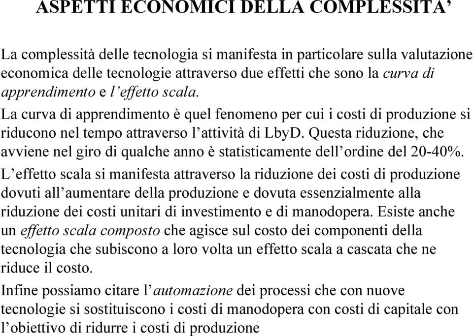 Questa riduzione, che avviene nel giro di qualche anno è statisticamente dell ordine del 20-40%.