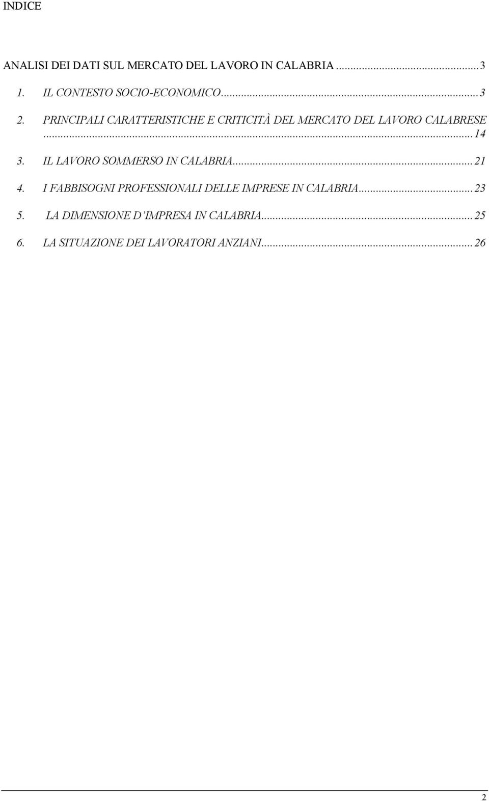 PRINCIPALI CARATTERISTICHE E CRITICITÀ DEL MERCATO DEL LAVORO CALABRESE...14 3.