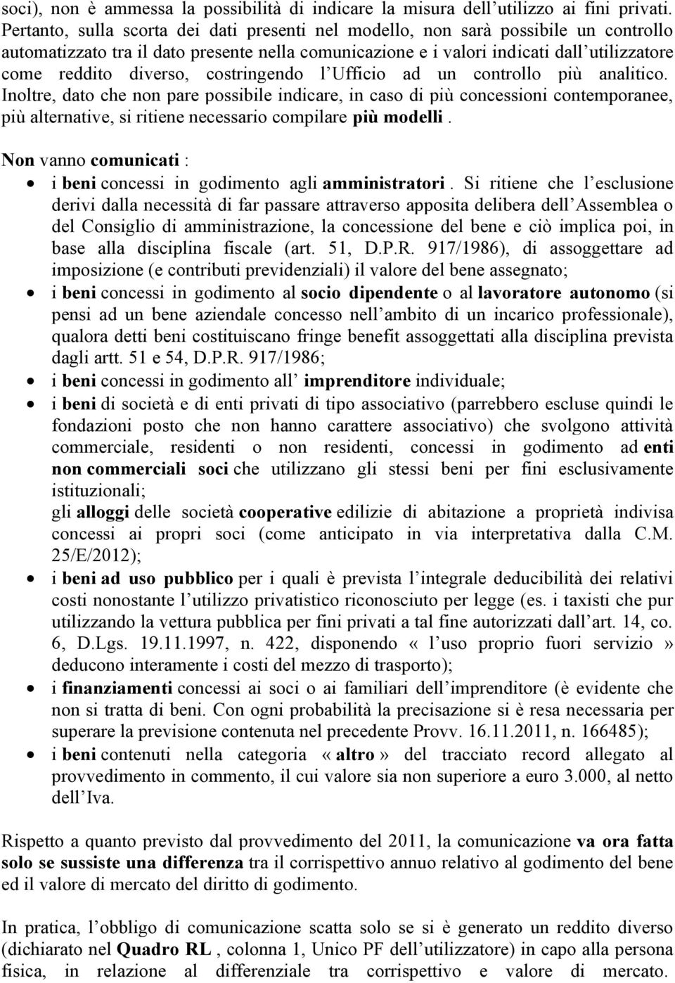 diverso, costringendo l Ufficio ad un controllo più analitico.