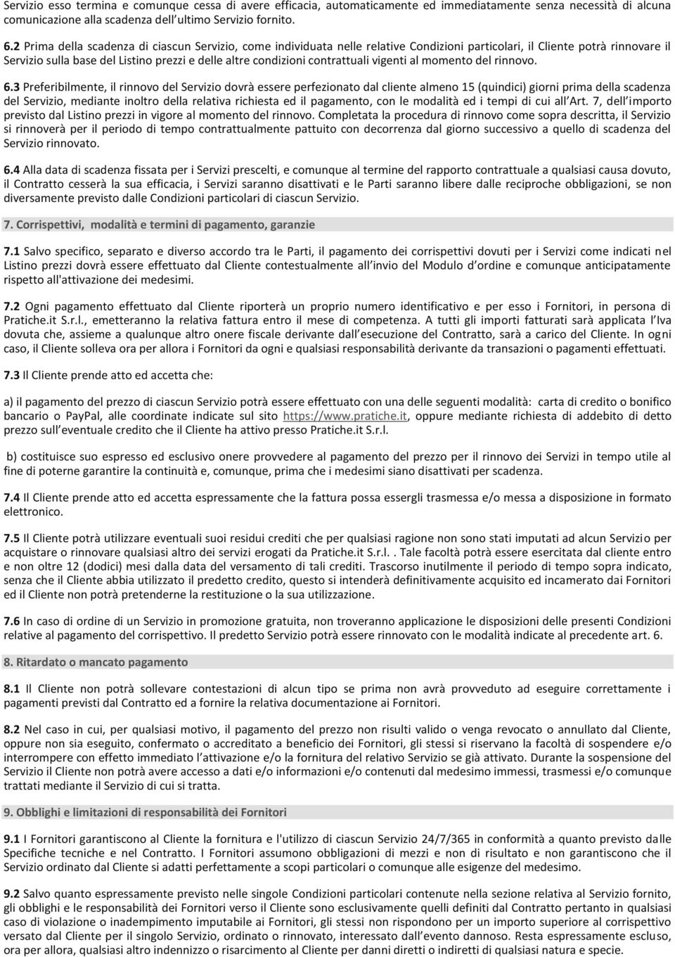 contrattuali vigenti al momento del rinnovo. 6.