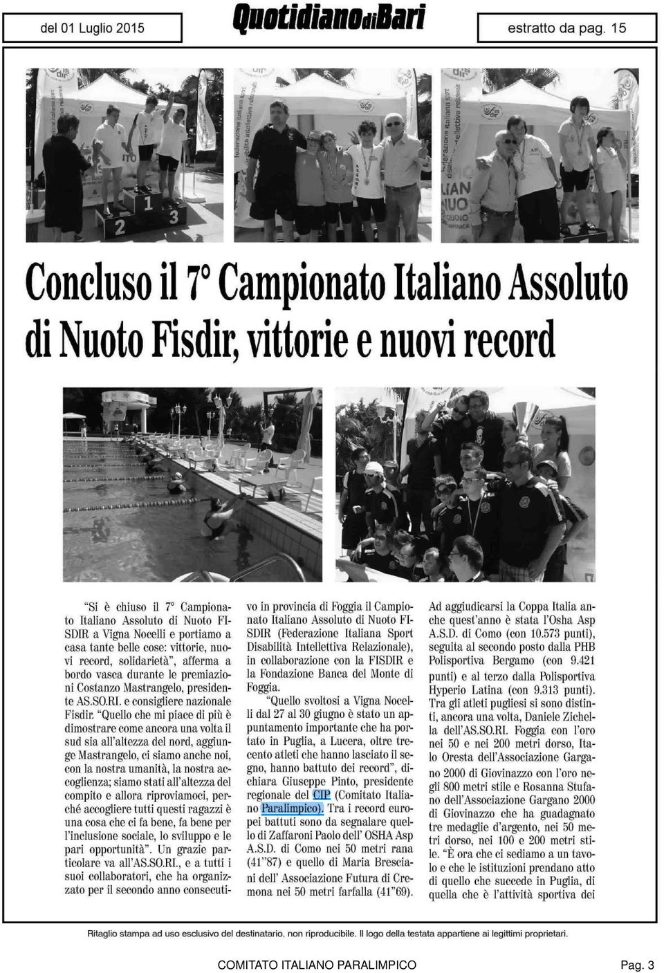 "Quello che mi piace di più è dimostrare come ancora una volta il sud sia all'altezza del nord, aggiunge Mastrangelo, ci siamo anche noi, con la nostra umanità, la nostra accoglienza; siamo stati