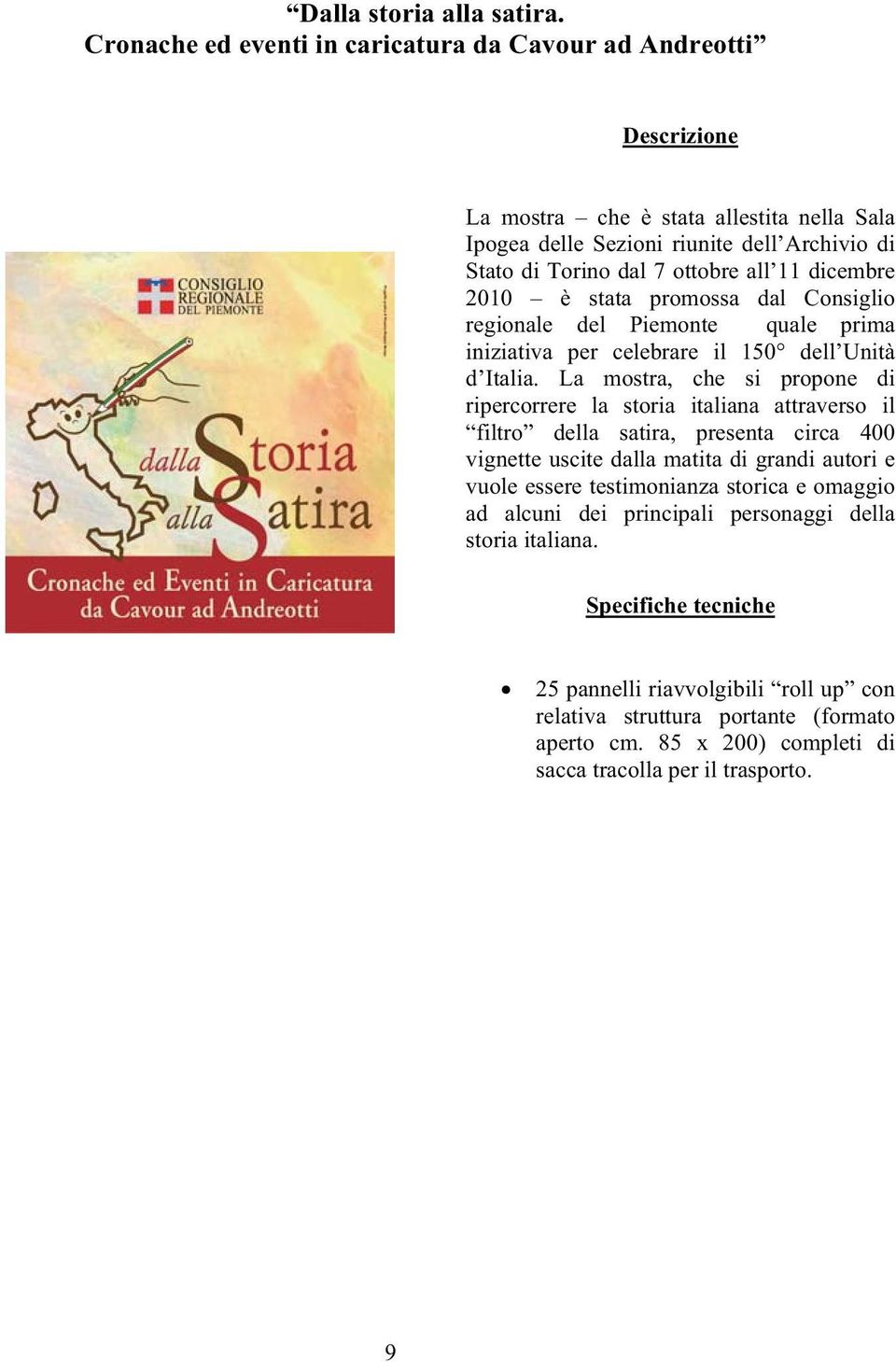 dicembre 2010 è stata promossa dal Consiglio regionale del Piemonte quale prima iniziativa per celebrare il 150 dell Unità d Italia.