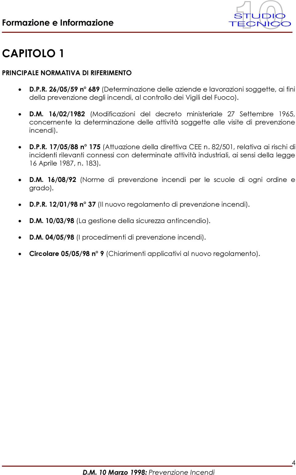 17/05/88 n 175 (Attuazione della direttiva CEE n. 82/501, relativa ai rischi di incidenti rilevanti connessi con determinate attività industriali, ai sensi della legge 16 Aprile 1987, n. 183). D.M.
