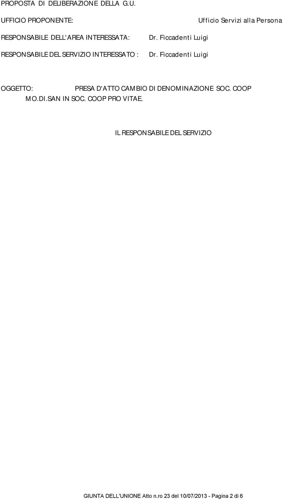 IL RESPONSABILE DEL SERVIZIO Vista la deliberazione della Giunta dell'unione n. 47 del 13.12.