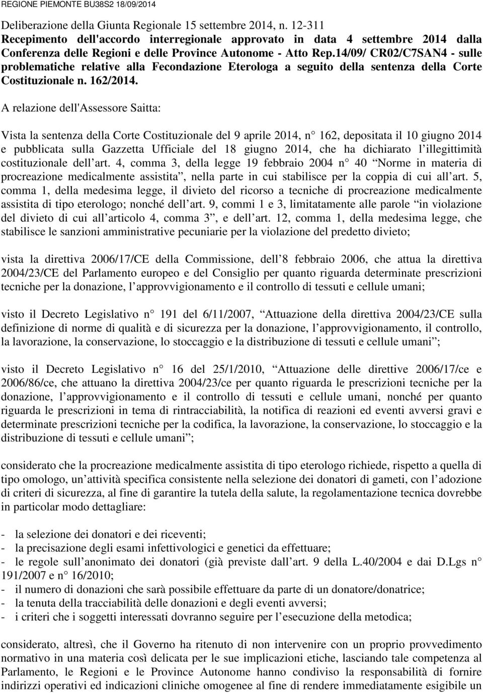 14/09/ CR02/C7SAN4 - sulle problematiche relative alla Fecondazione Eterologa a seguito della sentenza della Corte Costituzionale n. 162/2014.