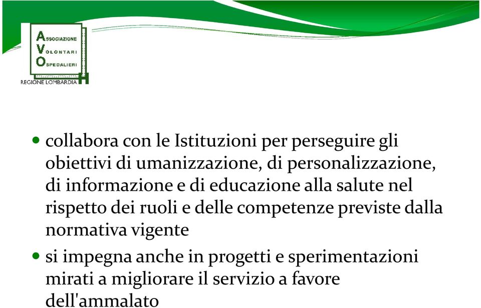 ruoli e delle competenze previste dalla normativa vigente si impegna anche in