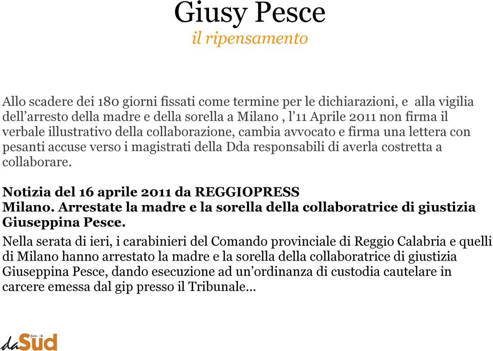 Notizia del 16 aprile 2011 da REGGIOPRESS Milano. Arrestate la madre e la sorella della collaboratrice di giustizia Giuseppina Pesce.