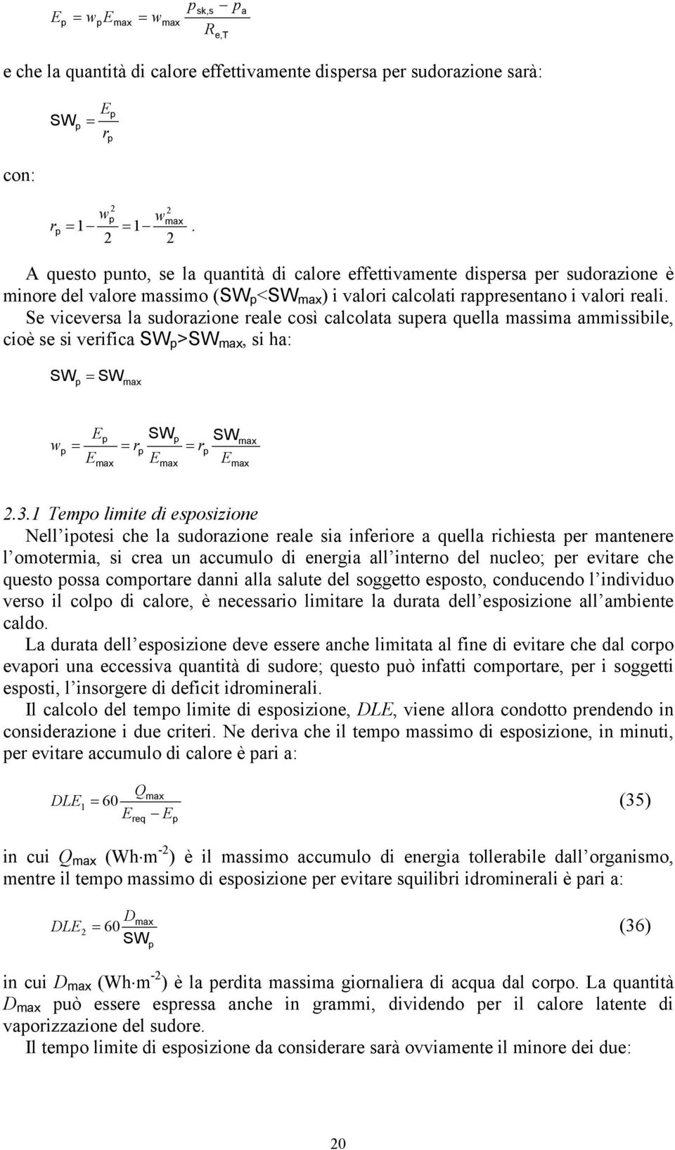 Se vicevers l sudorzione rele così clcolt suer quell mssim mmissibile, cioè se si verific SW >SW mx, si h: SW = SW mx SW w = = r = r mx mx SW mx mx 2.3.