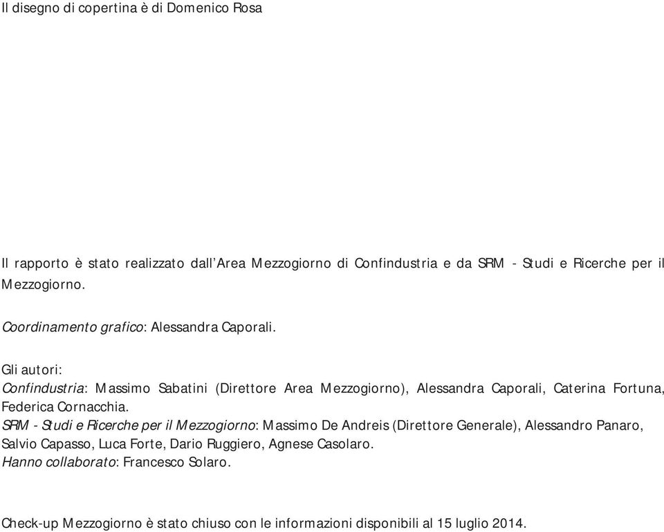 Gli autori: Confindustria: Massimo Sabatini (Direttore Area Mezzogiorno), Alessandra Caporali, Caterina Fortuna, Federica Cornacchia.