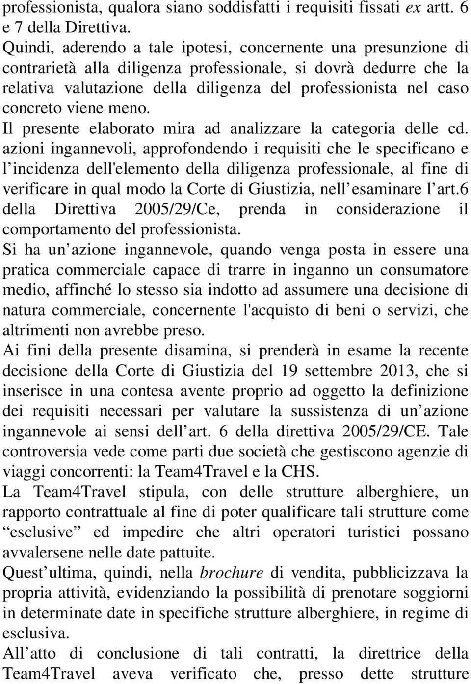 concreto viene meno. Il presente elaborato mira ad analizzare la categoria delle cd.