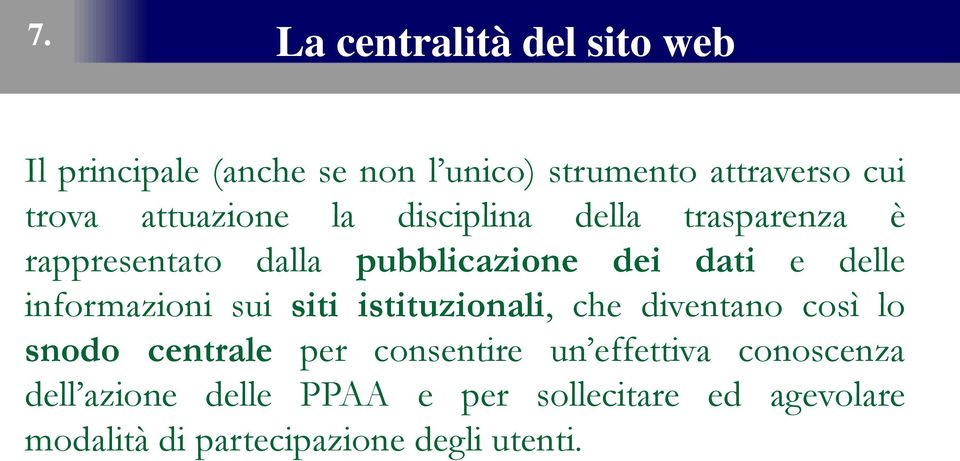 informazioni sui siti istituzionali, che diventano così lo snodo centrale per consentire un