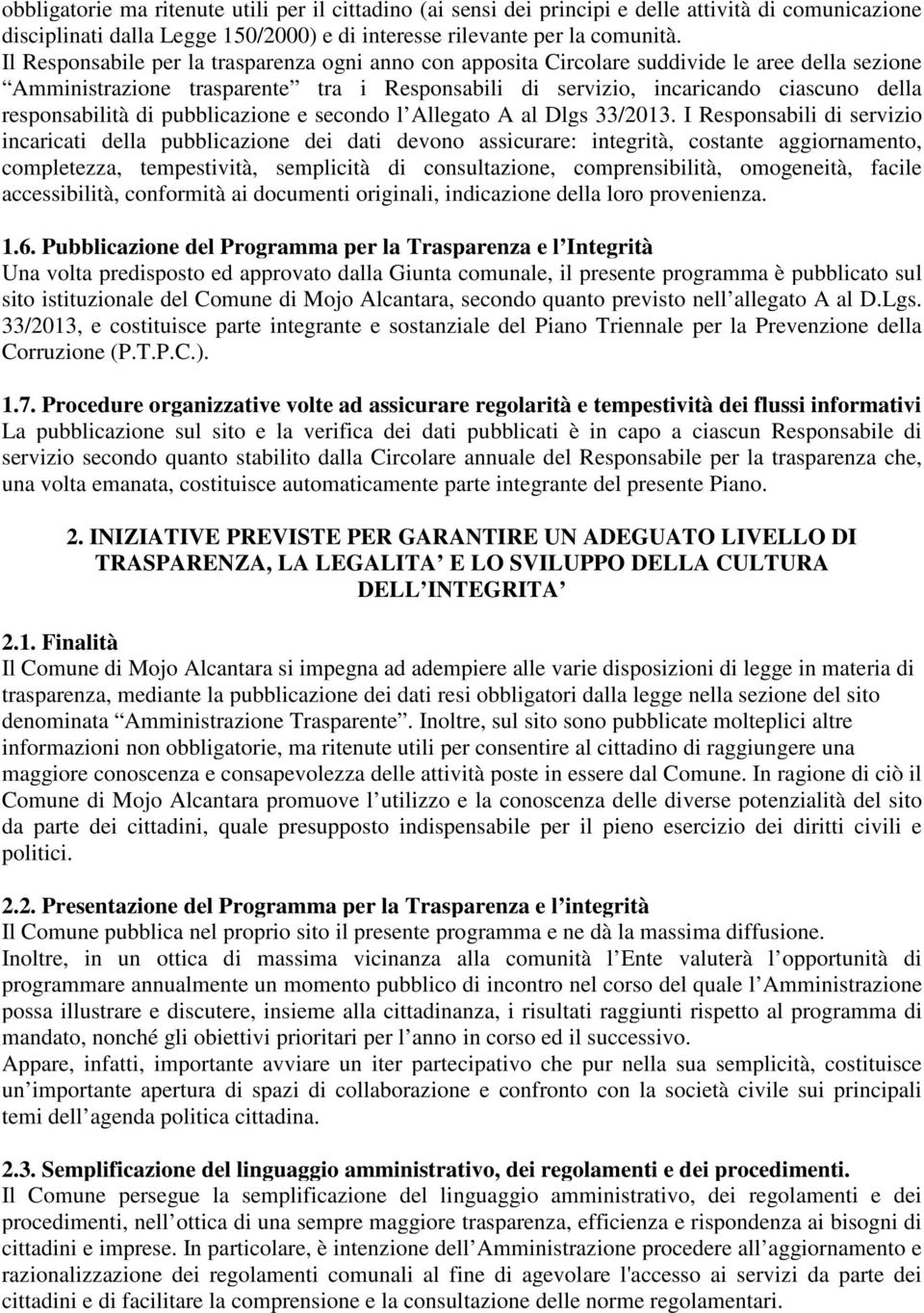 responsabilità di pubblicazione e secondo l Allegato A al Dlgs 33/2013.