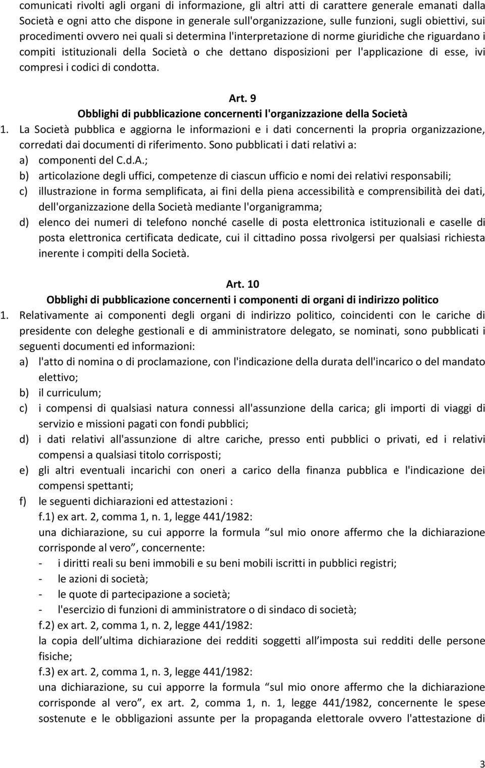 compresi i codici di condotta. Art. 9 Obblighi di pubblicazione concernenti l'organizzazione della Società 1.