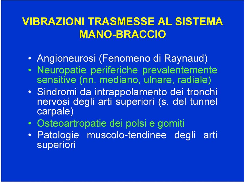mediano, ulnare, radiale) Sindromi da intrappolamento dei tronchi nervosi degli