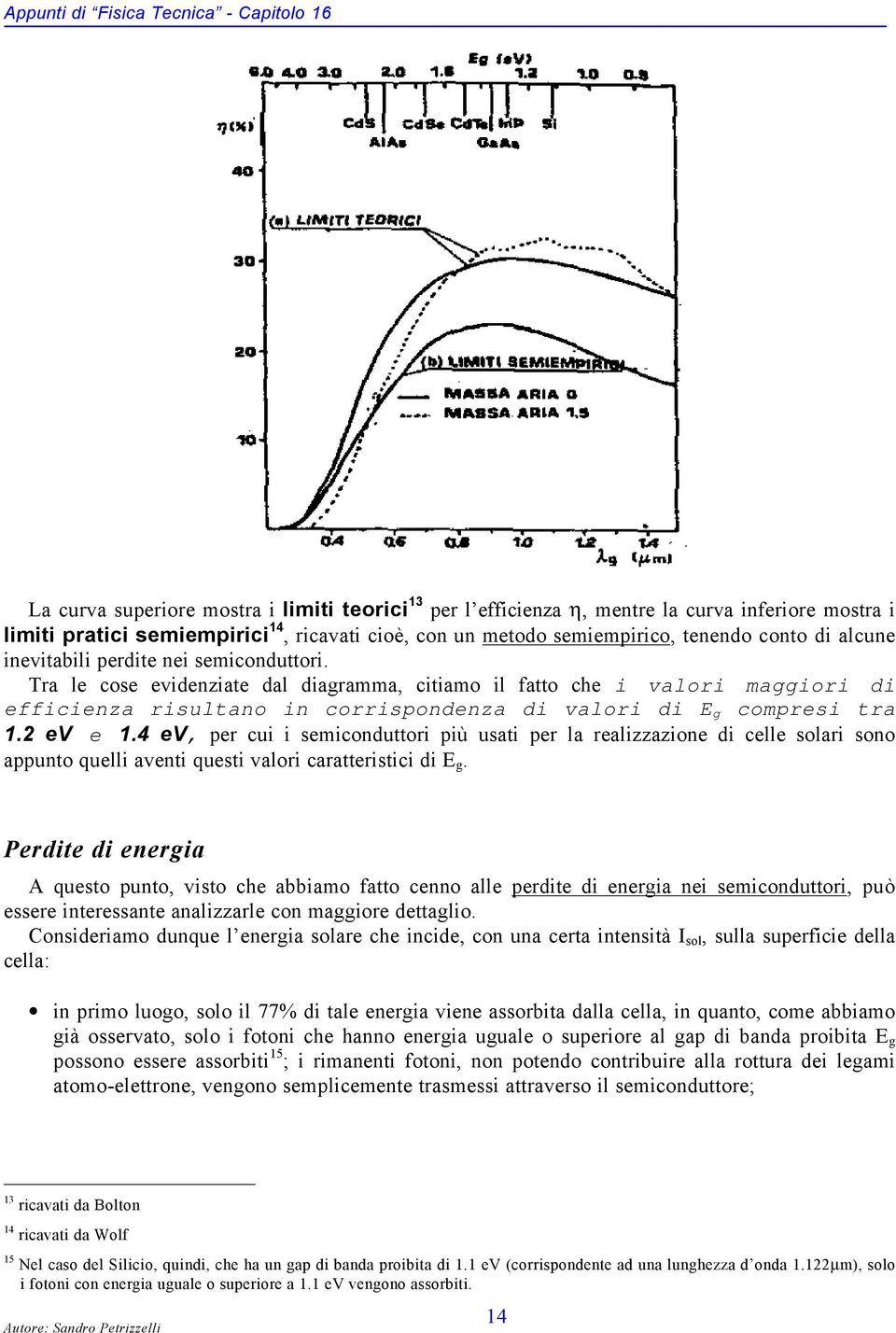 Tra le cose evidenziate dal diagramma, citiamo il fatto che i valori maggiori di efficienza risultano in corrispondenza di valori di g compresi tra 1.2 ev e 1.