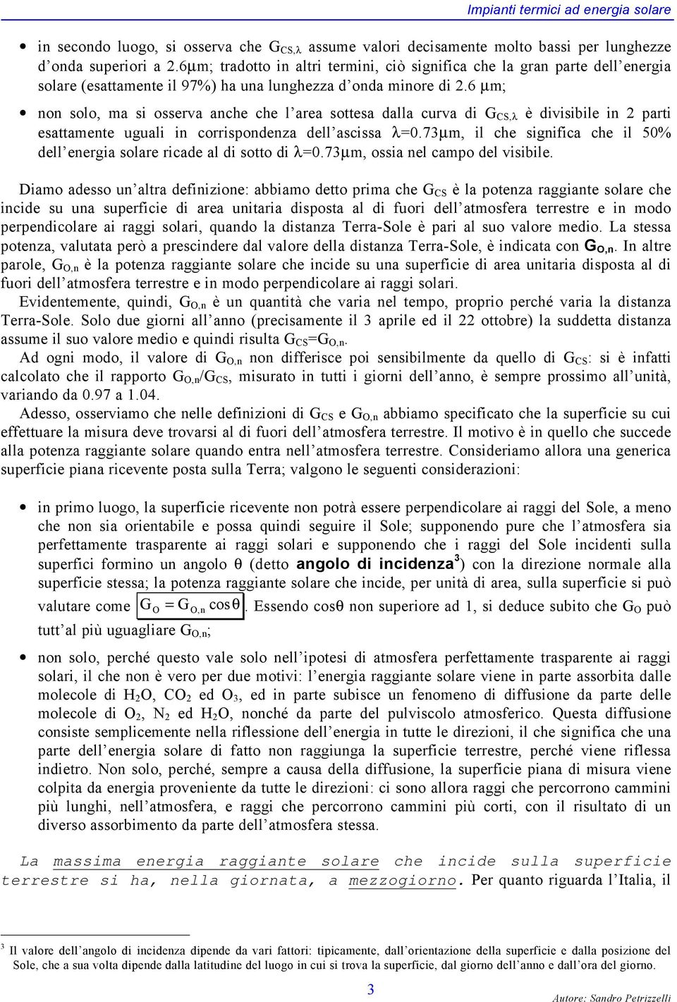 6 µm; non solo, ma si osserva anche che l area sottesa dalla curva di G CS,λ è divisibile in 2 parti esattamente uguali in corrispondenza dell ascissa λ=.