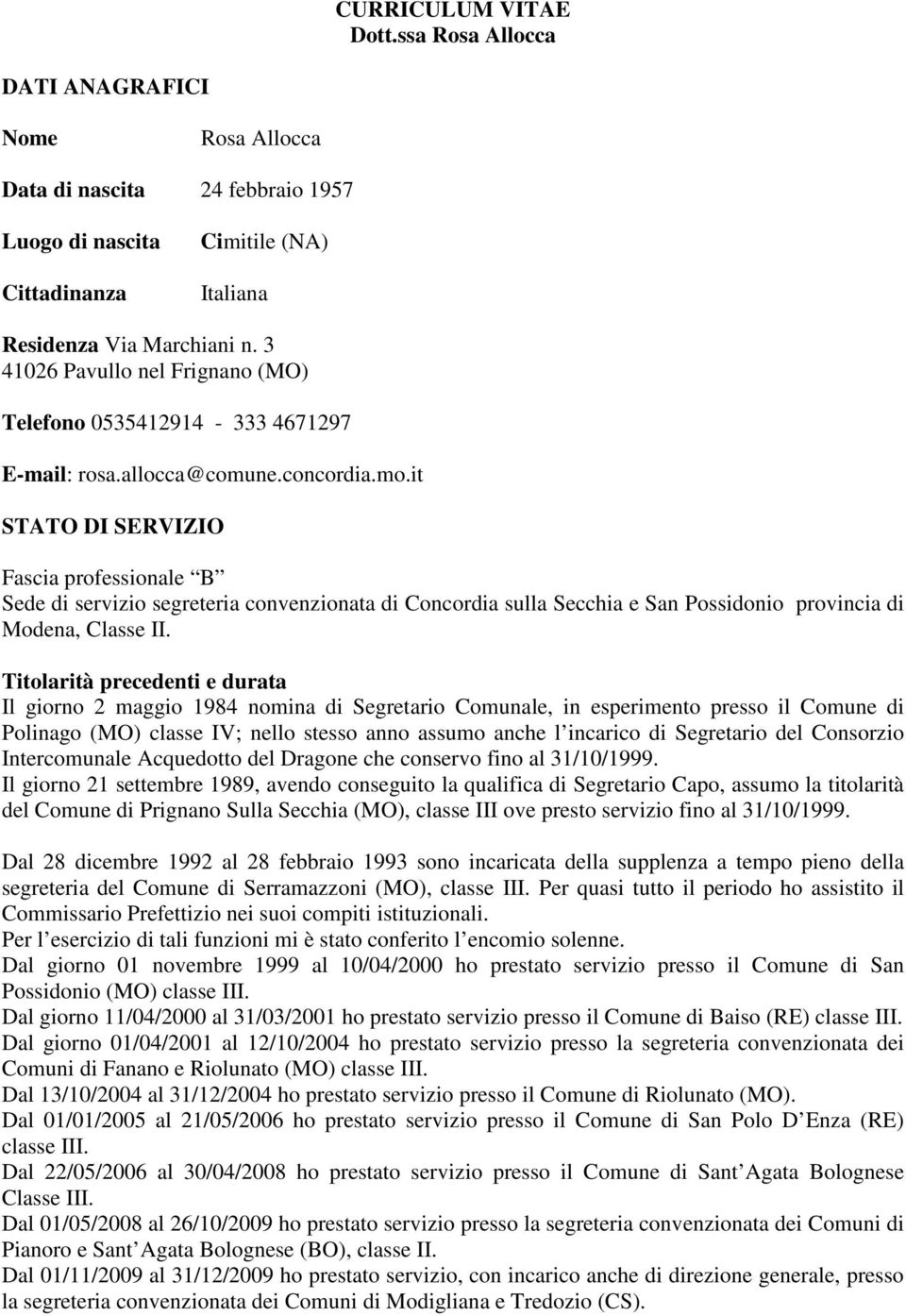 it STATO DI SERVIZIO Fascia professionale B Sede di servizio segreteria convenzionata di Concordia sulla Secchia e San Possidonio provincia di Modena, Classe II.