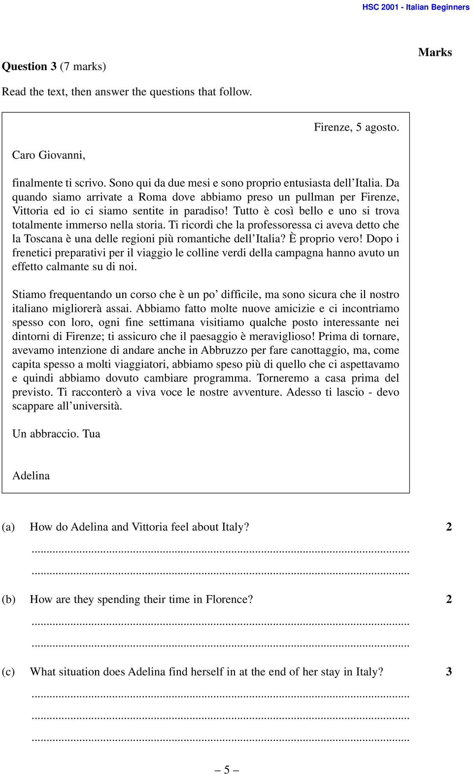 Ti ricordi che la professoressa ci aveva detto che la Toscana è una delle regioni più romantiche dell Italia? È proprio vero!