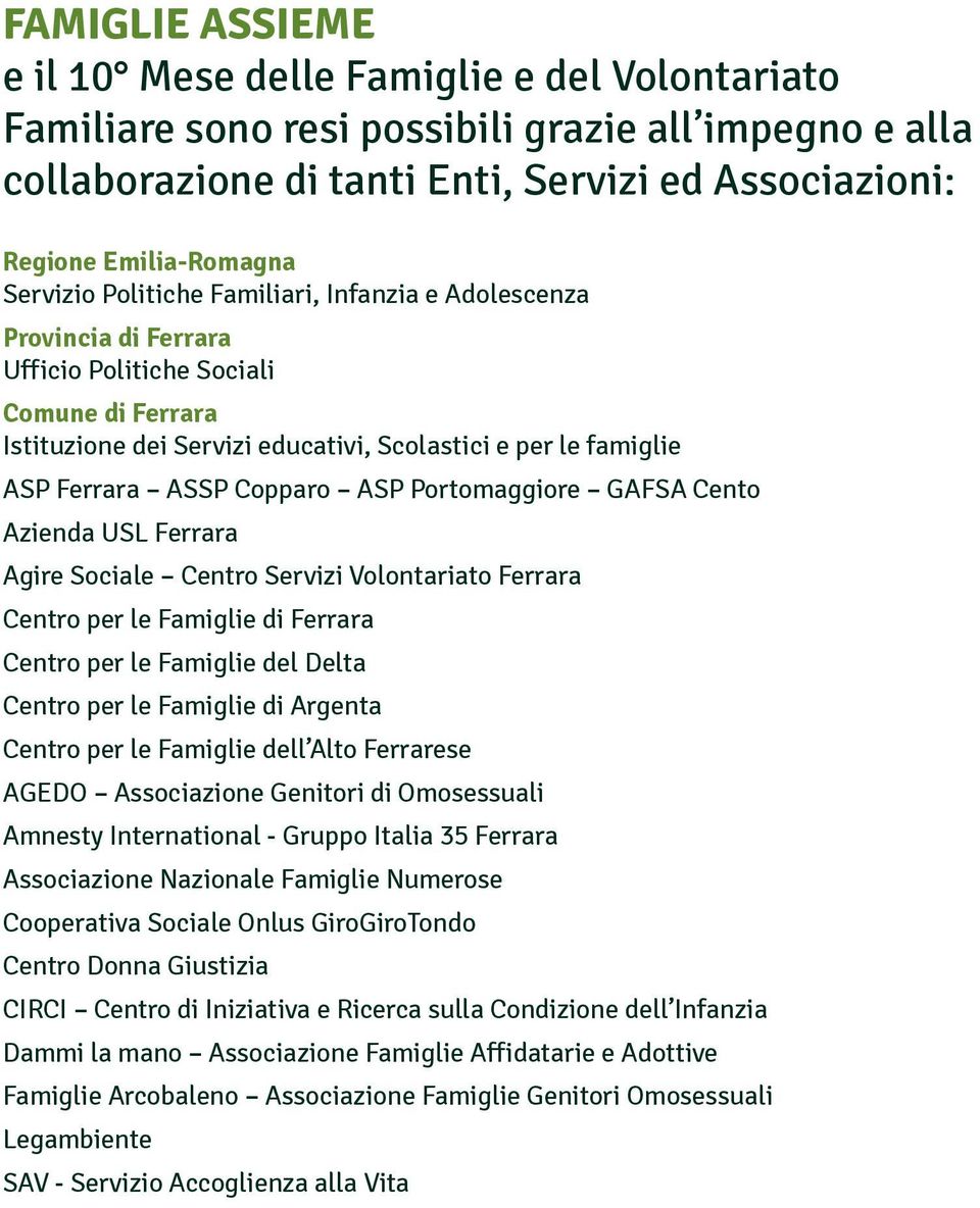 Copparo ASP Portomaggiore GAFSA Cento Azienda USL Ferrara Agire Sociale Centro Servizi Volontariato Ferrara Centro per le Famiglie di Ferrara Centro per le Famiglie del Delta Centro per le Famiglie