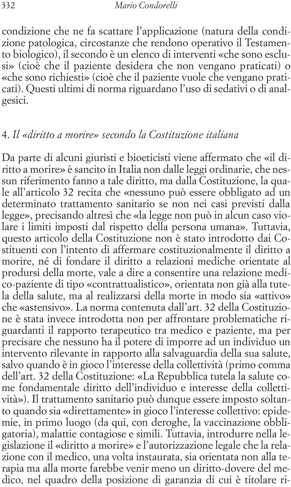 Questi ultimi di norma riguardano l uso di sedativi o di analgesici. 4.