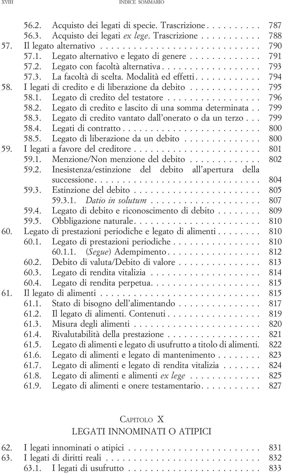 I legati di credito e di liberazione da debito............. 795 58.1. Legato di credito del testatore................. 796 58.2. Legato di credito e lascito di una somma determinata.. 799 58.3.