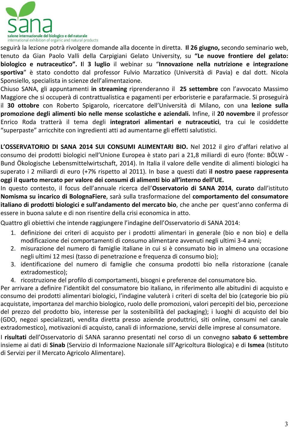 Il 3 luglio il webinar su Innovazione nella nutrizione e integrazione sportiva è stato condotto dal professor Fulvio Marzatico (Università di Pavia) e dal dott.