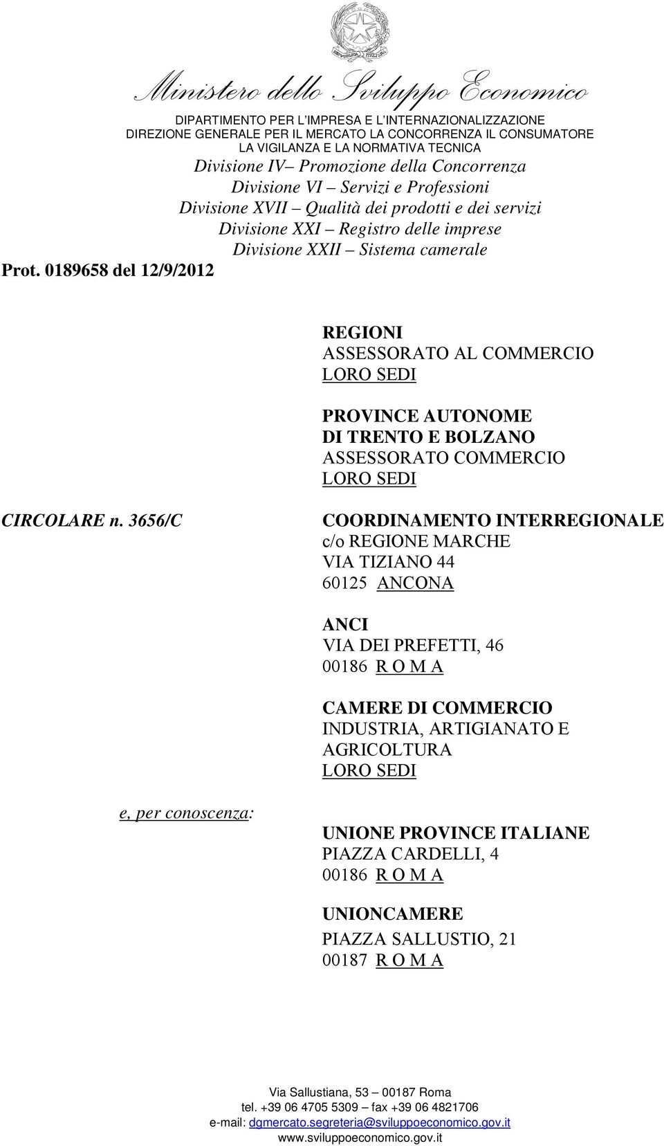 0189658 del 12/9/2012 REGIONI ASSESSORATO AL COMMERCIO LORO SEDI PROVINCE AUTONOME DI TRENTO E BOLZANO ASSESSORATO COMMERCIO LORO SEDI CIRCOLARE n.