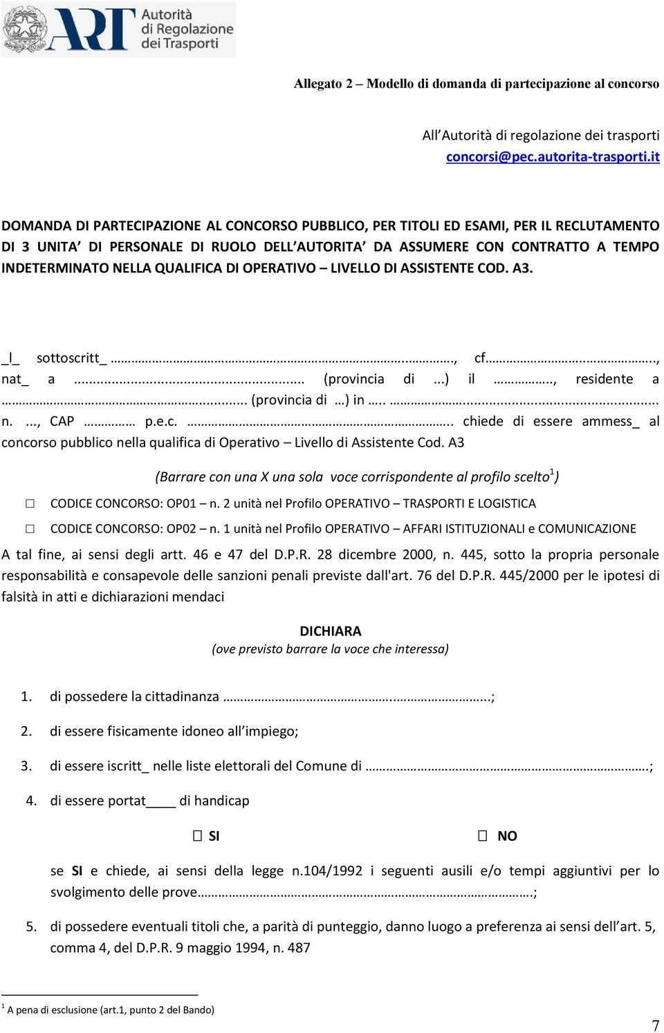 QUALIFICA DI OPERATIVO LIVELLO DI ASSISTENTE COD. A3. _l_ sottoscritt_..., cf...., nat_ a... (provincia di...) il.., residente a... (provincia di ) in..... n...., CAP p.e.c... chiede di essere ammess_ al concorso pubblico nella qualifica di Operativo Livello di Assistente Cod.