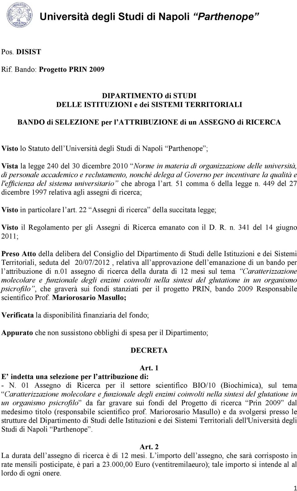 Studi di Napoli Parthenope ; Vista la legge 240 del 30 dicembre 2010 Norme in materia di organizzazione delle università, di personale accademico e reclutamento, nonché delega al Governo per