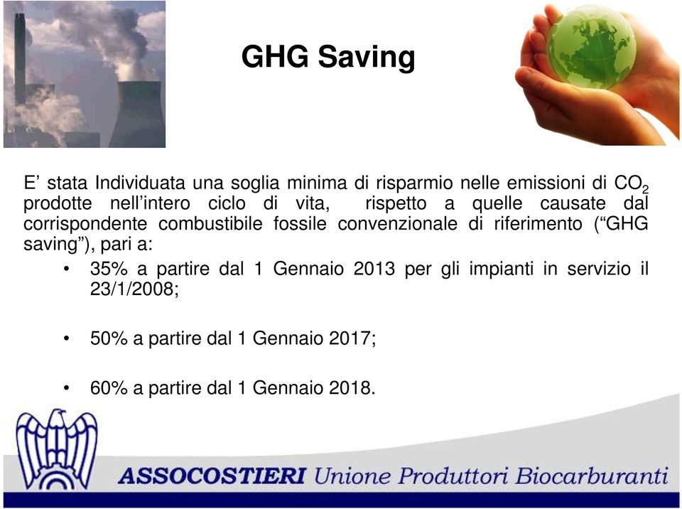 convenzionale di riferimento ( GHG saving ), pari a: 35% a partire dal 1 Gennaio 2013 per gli