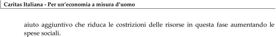 Viceversa i Paesi che non hanno raggiunto questi target nei tempi previsti hanno la possibilità di ritardare il completion point.