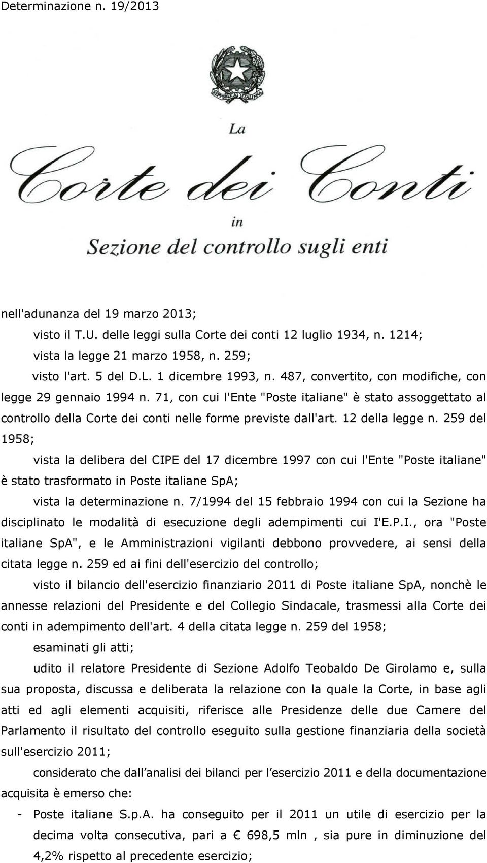 71, con cui l'ente "Poste italiane" è stato assoggettato al controllo della Corte dei conti nelle forme previste dall'art. 12 della legge n.