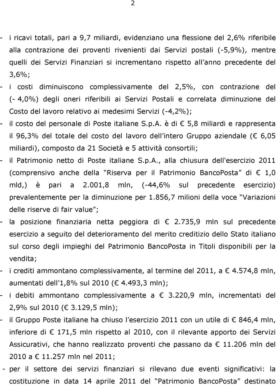 del Costo del lavoro relativo ai medesimi Servizi (-4,2%); - il costo del personale di Poste italiane S.p.A.